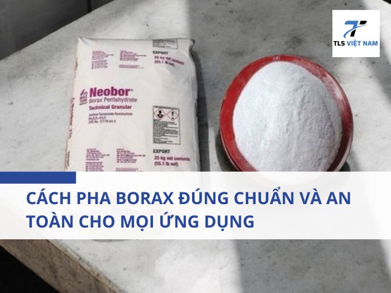 Tìm Hiểu Nhanh Về Borax Trước Khi Pha