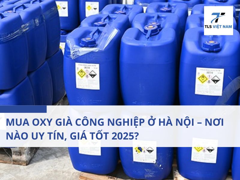 Mua Oxy Già Công Nghiệp Ở Hà Nội – Nơi Nào Uy Tín, Giá Tốt 2025? 2 Oxy già công nghiệp là gì? Ứng dụng trong sản xuất và xử lý