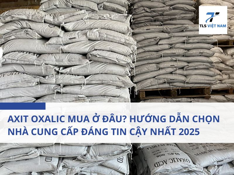 Vì Sao Cần Quan Tâm Đến Nơi Mua Axit Oxalic?
