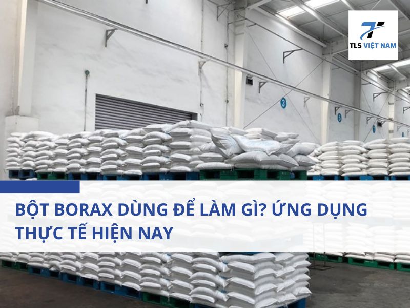 Bột Borax Dùng Để Làm Gì? Ứng Dụng Thực Tế Hiện Nay 2 Bột Borax Là Gì?