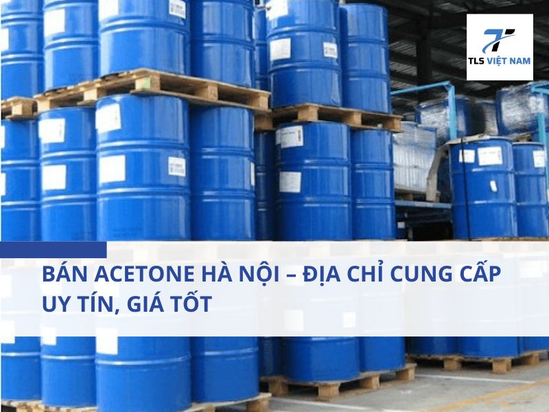 Bán Acetone Hà Nội – Địa Chỉ Cung Cấp Uy Tín, Giá Tốt 2 Acetone là gì?