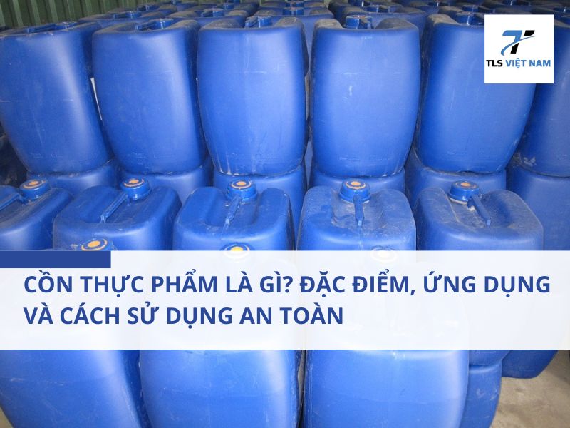 Cồn Thực Phẩm Là Gì? Đặc Điểm, Ứng Dụng và Cách Sử Dụng An Toàn 2 Cồn thực phẩm là gì?