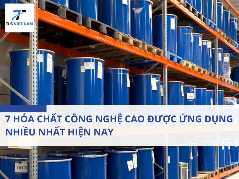 7 Hóa chất công nghệ cao được ứng dụng nhiều nhất hiện nay