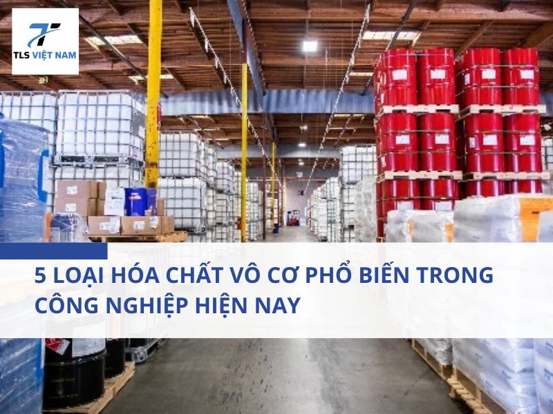 5 Loại Hóa Chất Vô Cơ Phổ Biến Trong Công Nghiệp Hiện Nay