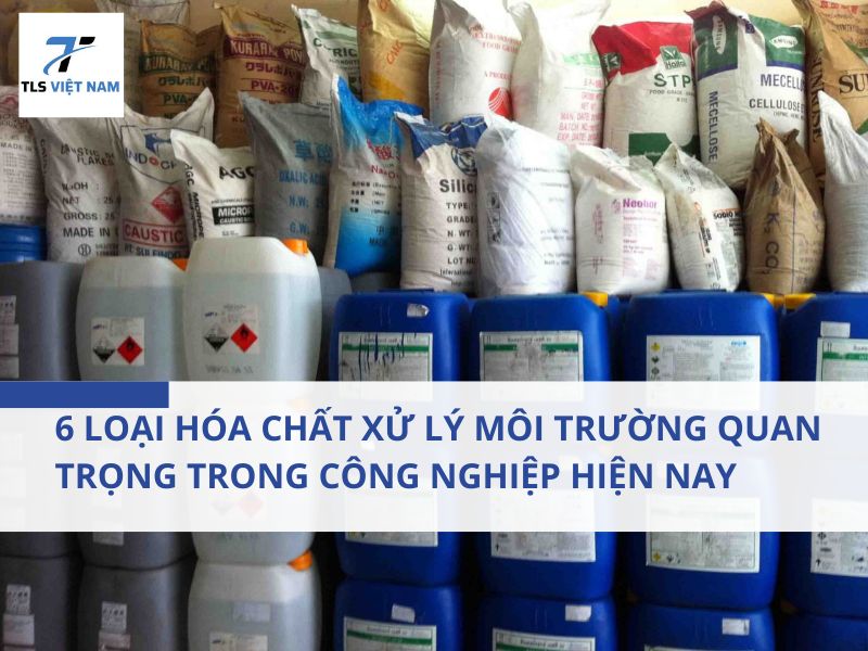 6 Loại Hóa Chất Xử Lý Môi Trường Quan Trọng Trong Công Nghiệp Hiện Nay