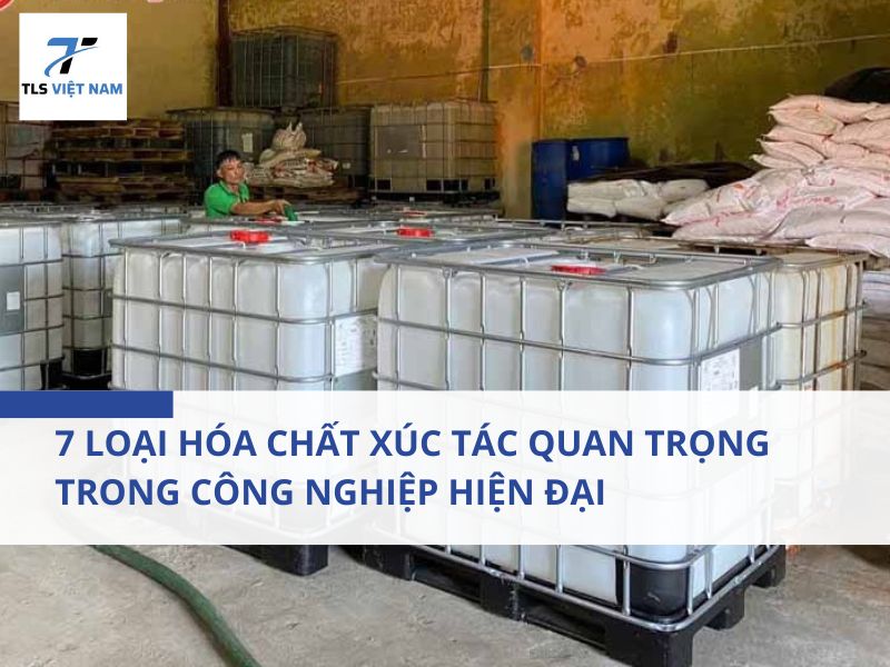 7 Loại Hóa Chất Xúc Tác Quan Trọng Trong Công Nghiệp Hiện Đại