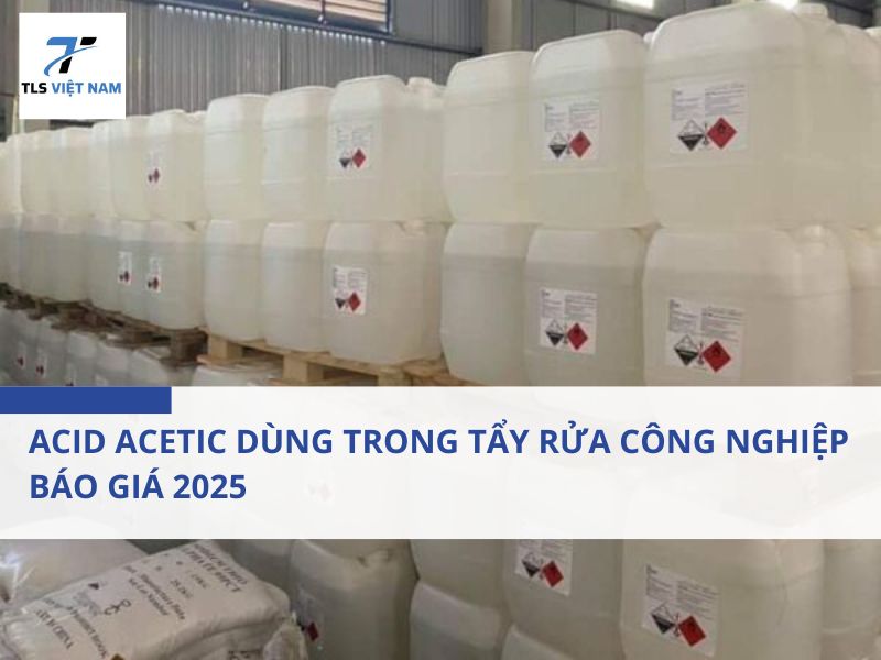 Acid Acetic Dùng Trong Tẩy Rửa Công Nghiệp – Báo Giá 2025 2 Acid Acetic Dùng Trong Tẩy Rửa Công Nghiệp – Báo Giá 2025