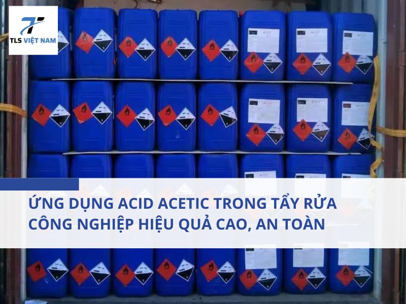 Ứng Dụng Acid Acetic Trong Tẩy Rửa Công Nghiệp – Hiệu Quả Cao, An Toàn 2 Ứng Dụng Acid Acetic Trong Tẩy Rửa Công Nghiệp – Hiệu Quả Cao, An Toàn