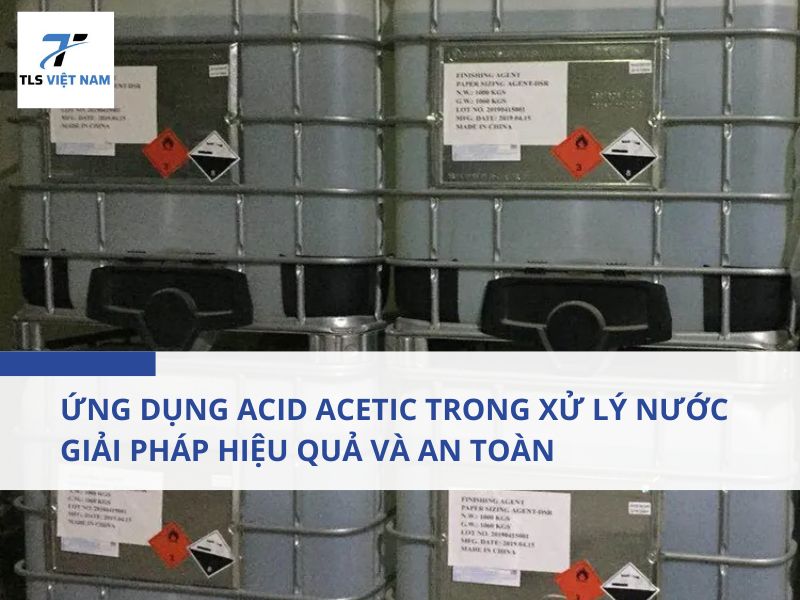 Ứng Dụng Acid Acetic Trong Xử Lý Nước – Giải Pháp Hiệu Quả Và An Toàn 2 Ứng Dụng Acid Acetic Trong Xử Lý Nước – Giải Pháp Hiệu Quả Và An Toàn