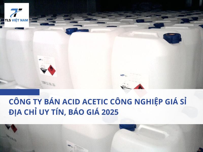 Công ty bán acid acetic công nghiệp giá sỉ – Địa chỉ uy tín, Báo Giá 2025 2 Công ty bán acid acetic công nghiệp giá sỉ – Địa chỉ uy tín, Báo Giá 2025