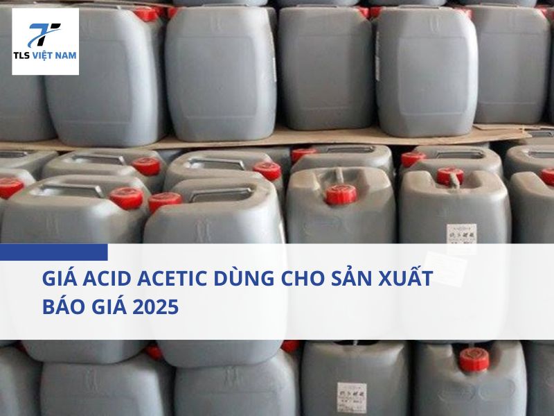 GIÁ ACID ACETIC DÙNG CHO SẢN XUẤT – BÁO GIÁ 2025 2 GIÁ ACID ACETIC DÙNG CHO SẢN XUẤT – BÁO GIÁ 2025
