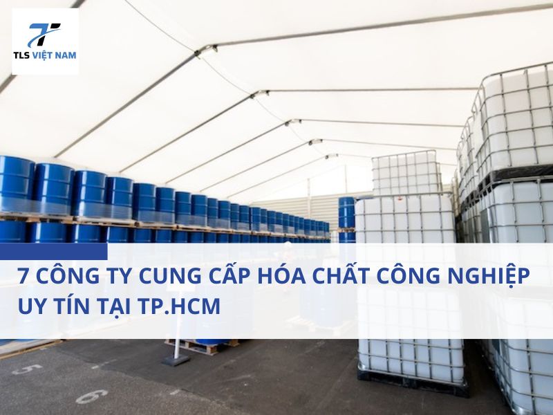 7 công ty cung cấp hóa chất công nghiệp uy tín tại TP.HCM