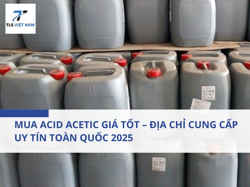 Mua Acid Acetic Giá Tốt – Địa Chỉ Cung Cấp Uy Tín Toàn Quốc 2025