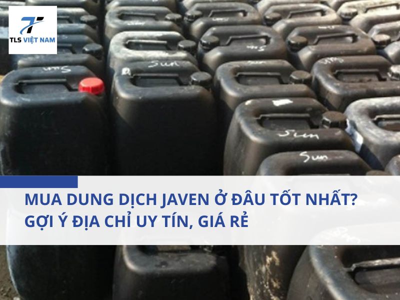 Mua dung dịch Javen ở đâu tốt nhất? Gợi ý địa chỉ uy tín, giá rẻ, giao hàng toàn quốc 2 Mua dung dịch Javen ở đâu tốt nhất? Gợi ý địa chỉ uy tín, giá rẻ, giao hàng toàn quốc