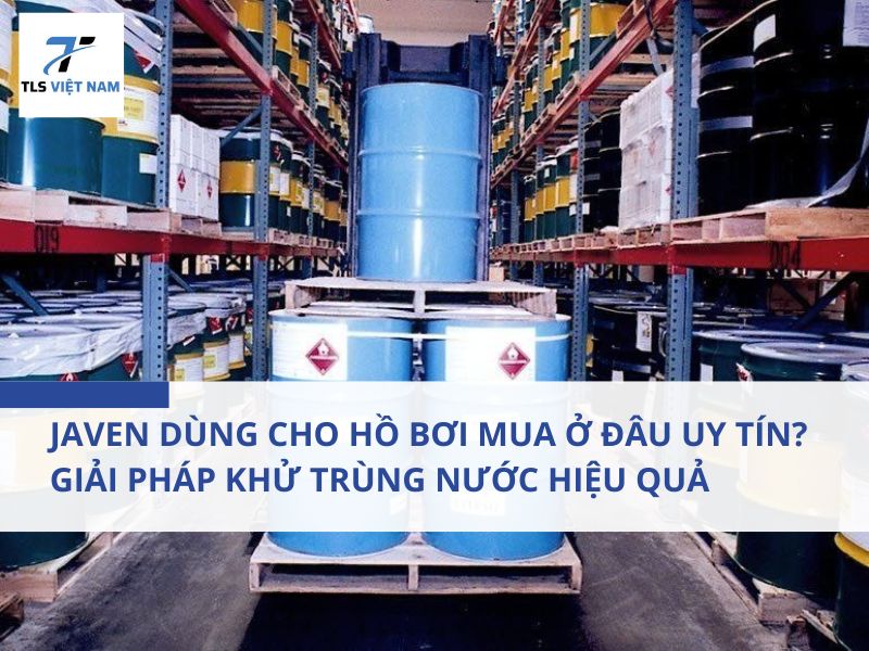 Javen dùng cho hồ bơi mua ở đâu uy tín? Giải pháp khử trùng nước hiệu quả và an toàn 2 Javen dùng cho hồ bơi mua ở đâu uy tín? Giải pháp khử trùng nước hiệu quả và an toàn