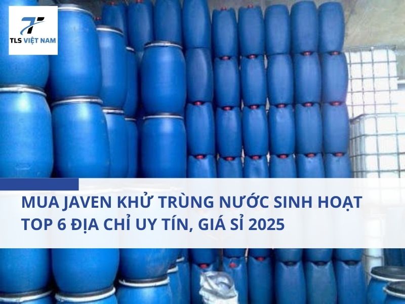 Mua Javen khử trùng nước sinh hoạt – Top 6 địa chỉ uy tín, giá sỉ 2025 2 Mua Javen khử trùng nước sinh hoạt – Top 6 địa chỉ uy tín, giá sỉ 2025