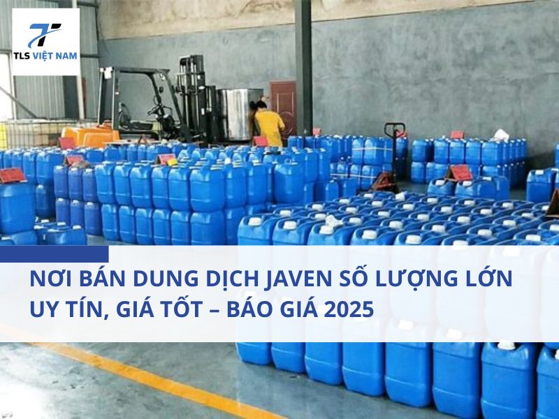 Nơi bán dung dịch Javen số lượng lớn uy tín, giá tốt – báo giá 2025 2 Nơi bán dung dịch Javen số lượng lớn uy tín, giá tốt – báo giá 2025