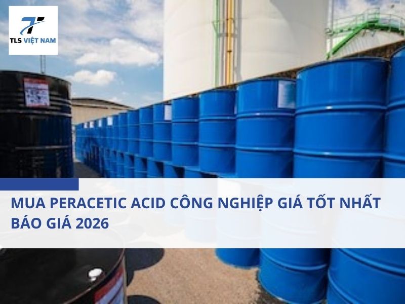 Mua Peracetic Acid Công Nghiệp Giá Tốt Nhất – Báo Giá 2026