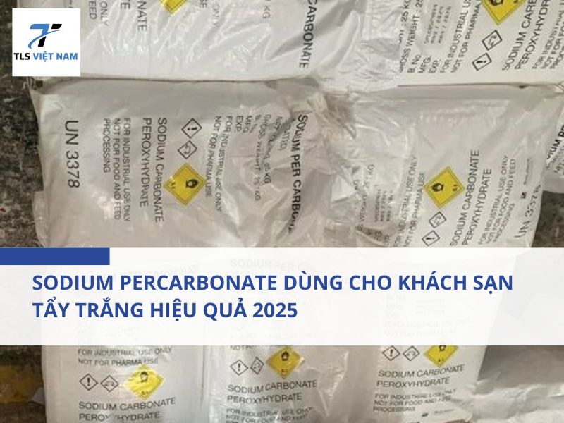 Sodium Percarbonate Dùng Cho Khách Sạn Tẩy Trắng Hiệu Quả 2025
