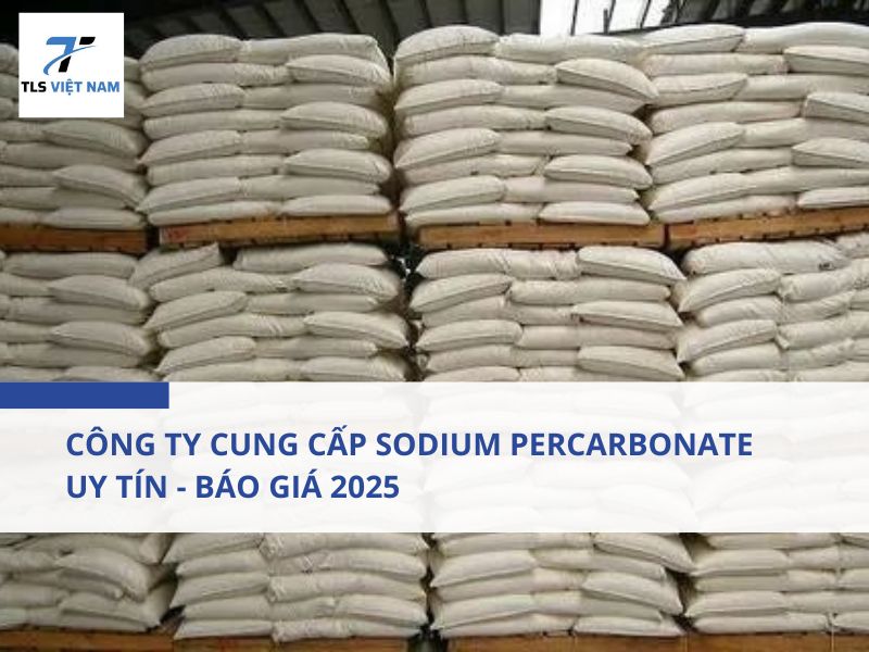 Công Ty Cung Cấp Sodium Percarbonate Uy Tín - Báo Giá 2025 2 Công Ty Cung Cấp Sodium Percarbonate Uy Tín - Báo Giá 2025