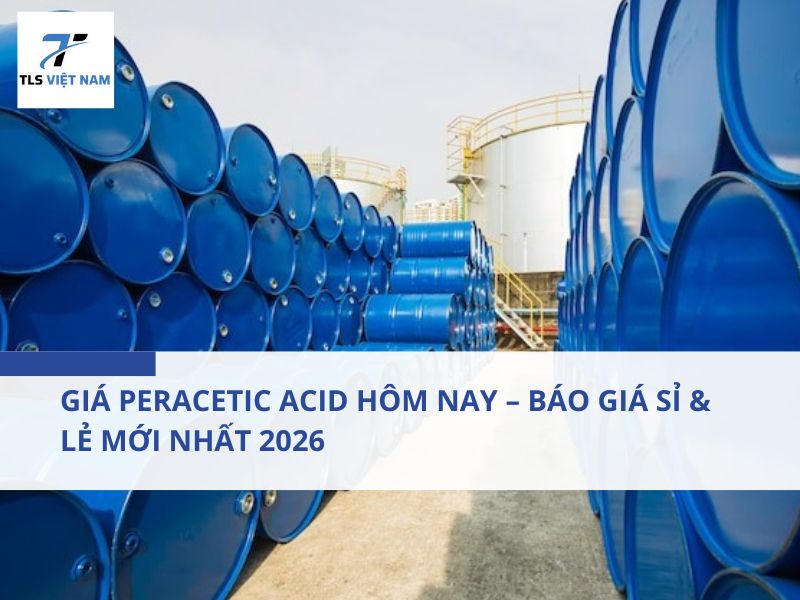 Giá Peracetic Acid Hôm Nay – Báo Giá Sỉ & Lẻ Mới Nhất 2026