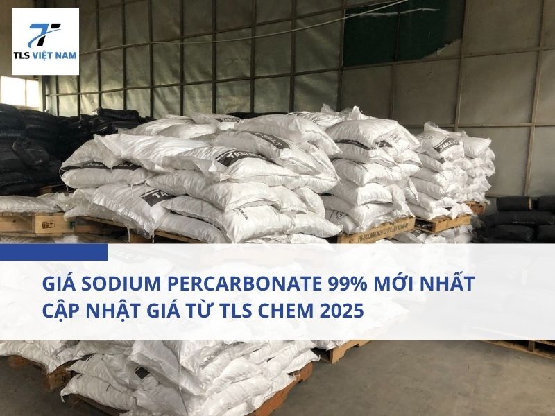 Giá Sodium Percarbonate 99% Mới Nhất – Cập Nhật Giá Từ TLS Chem 2025