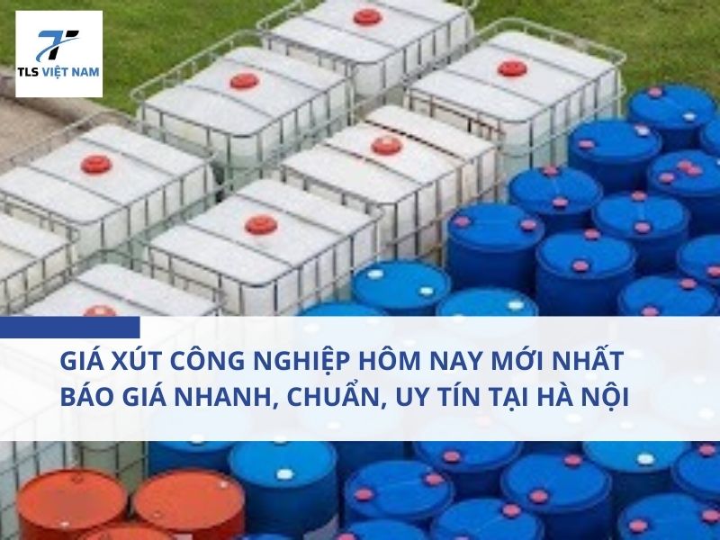 Giá Xút Công Nghiệp Hôm Nay Mới Nhất – Báo Giá Nhanh, Chuẩn, Uy Tín Tại Hà Nội