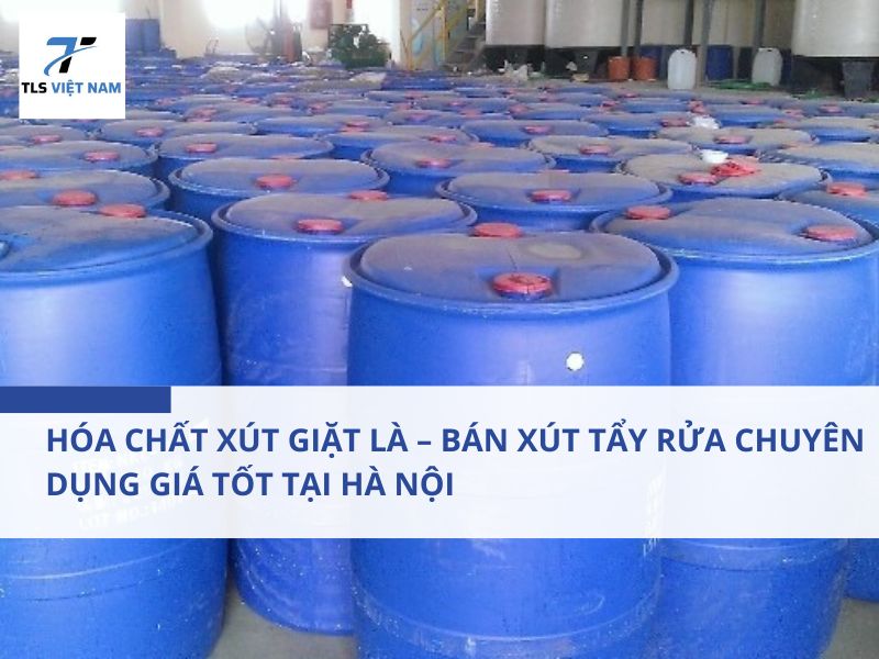 Hóa Chất Xút Giặt Là – Bán Xút Tẩy Rửa Chuyên Dụng Giá Tốt Tại Hà Nội