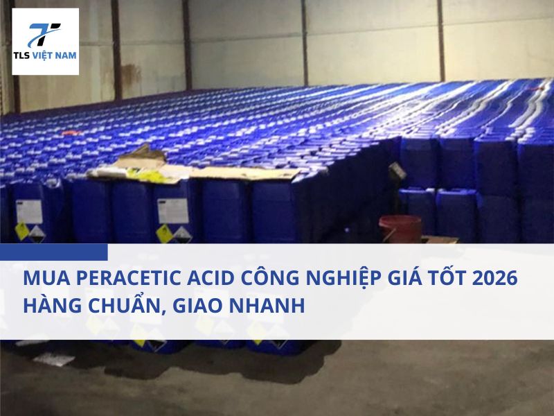 Giới thiệu chung về nhu cầu mua Peracetic Acid công nghiệp năm 2026