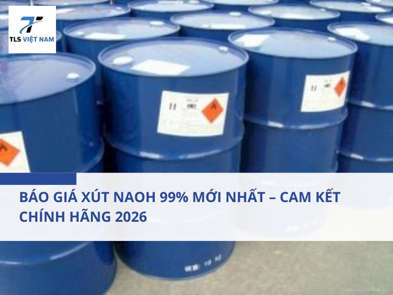 Báo Giá Xút Naoh 99% Mới Nhất – Cam Kết Chính Hãng 2026