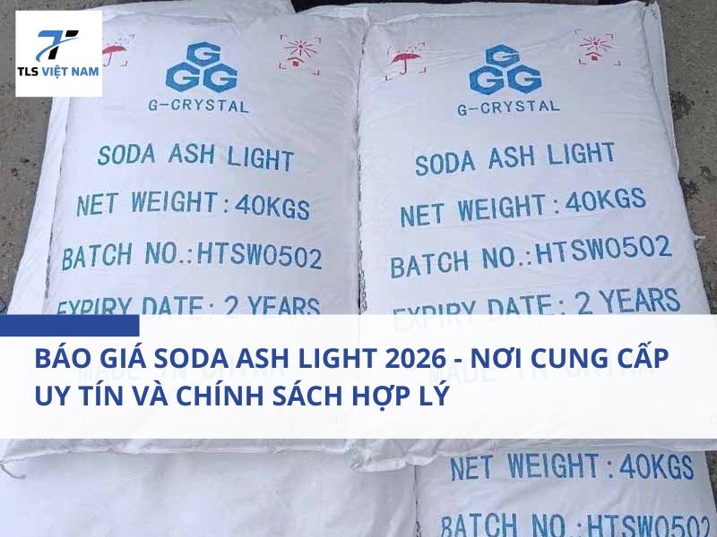 Báo Giá Soda Ash Light 2026 - Nơi Cung Cấp Uy Tín và Chính Sách Hợp Lý 2 Báo Giá Soda Ash Light 2026 - Nơi Cung Cấp Uy Tín và Chính Sách Hợp Lý