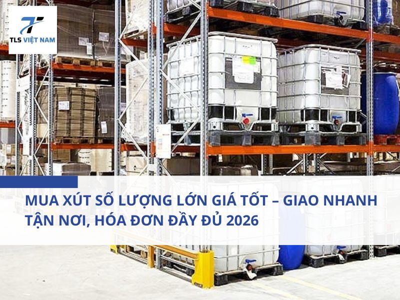 Mua Xút Số Lượng Lớn Giá Tốt – Giao Nhanh Tận Nơi, Hóa Đơn Đầy Đủ 2026