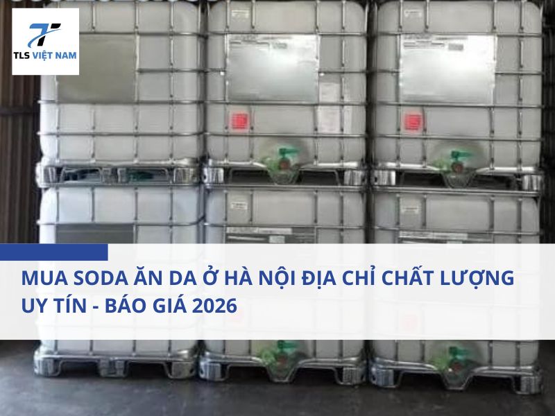 Mua soda ăn da ở Hà Nội địa chỉ chất lượng uy tín - Báo Giá 2026
