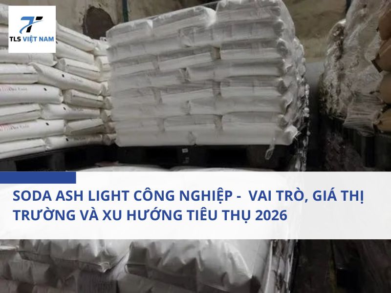 Soda ash light công nghiệp - Vai trò, giá thị trường và xu hướng tiêu thụ 2026 2 Soda ash light công nghiệp - Vai trò, giá thị trường và xu hướng tiêu thụ 2026
