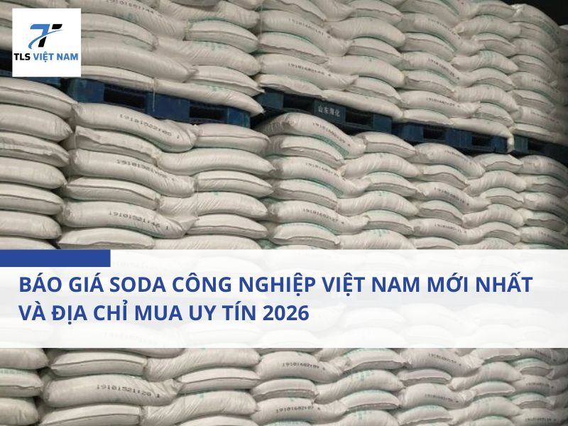 Báo giá Soda công nghiệp Việt Nam mới nhất và địa chỉ mua uy tín 2026 2 Báo giá Soda công nghiệp Việt Nam mới nhất và địa chỉ mua uy tín 2026