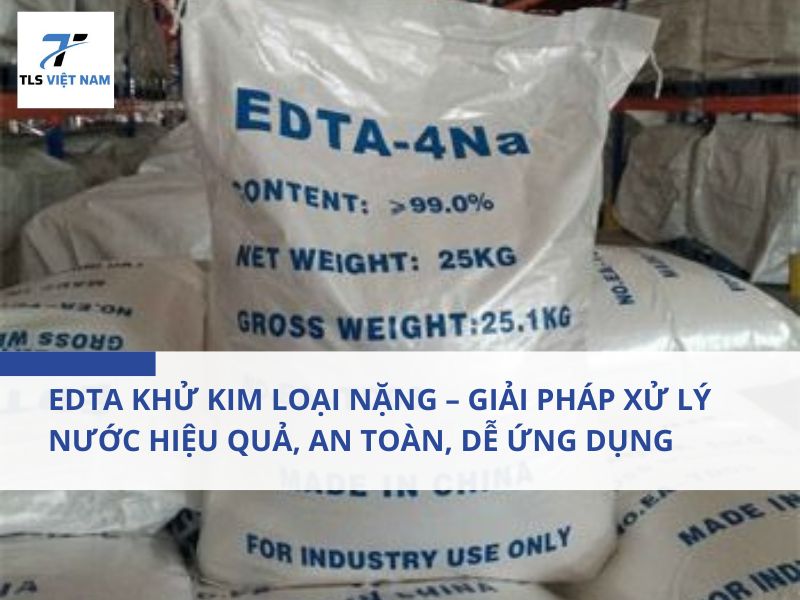 EDTA Khử Kim Loại Nặng – Giải Pháp Xử Lý Nước Hiệu Quả, An Toàn, Dễ Ứng Dụng 2 EDTA Khử Kim Loại Nặng – Giải Pháp Xử Lý Nước Hiệu Quả, An Toàn, Dễ Ứng Dụng