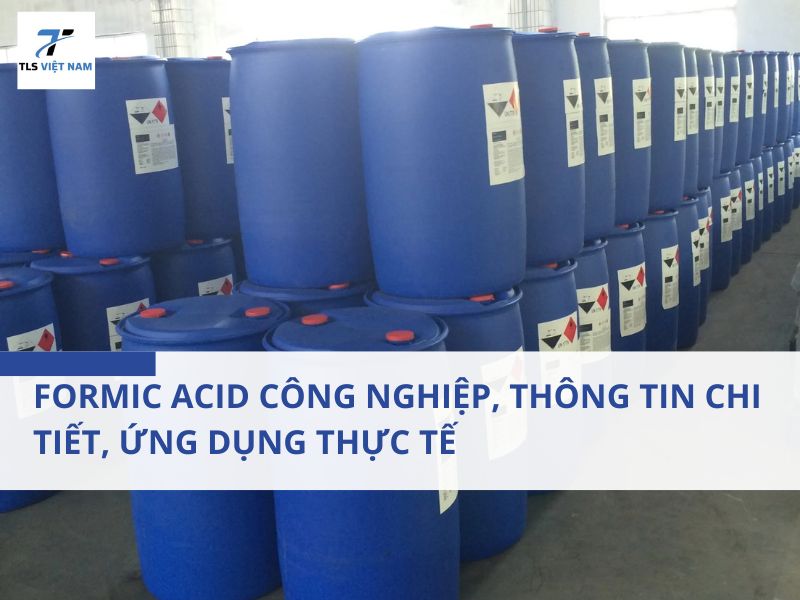 Formic Acid Công Nghiệp, Thông Tin Chi Tiết, Ứng Dụng Thực Tế & Địa Chỉ Mua Uy Tín