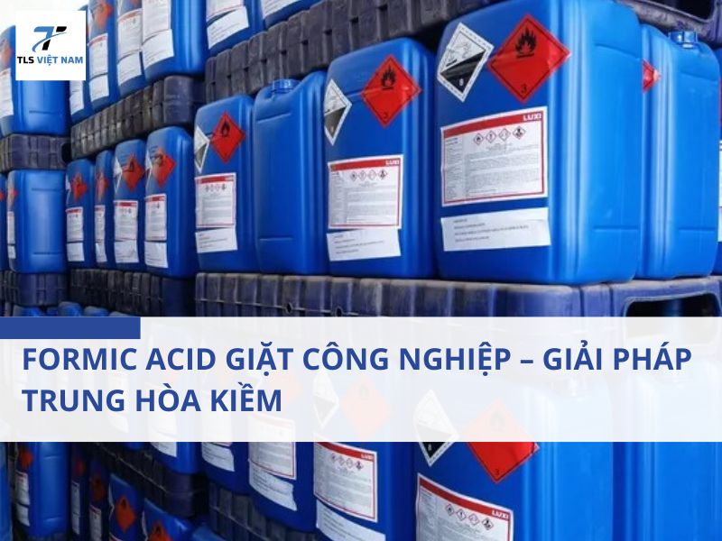 Formic Acid Giặt Công Nghiệp – Giải Pháp Trung Hòa Kiềm & Ổn Định Chất Lượng Vải
