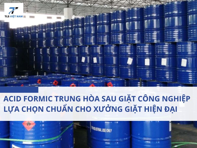 Acid Formic Trung Hòa Sau Giặt Công Nghiệp – Lựa Chọn Chuẩn Cho Xưởng Giặt Hiện Đại