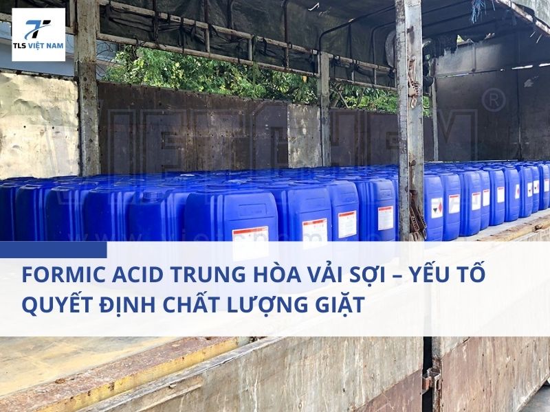 Formic Acid Trung Hòa Vải Sợi – Yếu Tố Quyết Định Chất Lượng Giặt Và Độ Bền Vải Công Nghiệp 2 Formic Acid Trung Hòa Vải Sợi – Yếu Tố Quyết Định Chất Lượng Giặt Và Độ Bền Vải Công Nghiệp