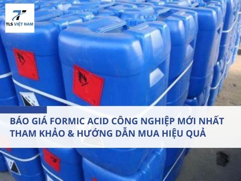 Báo Giá Formic Acid Công Nghiệp Mới Nhất – Tham Khảo & Hướng Dẫn Mua Hiệu Quả