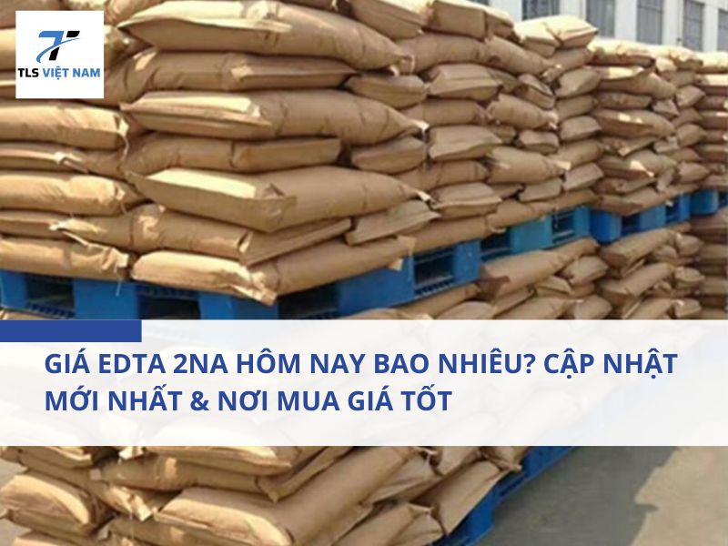 Giá EDTA 2Na Hôm Nay Bao Nhiêu? Cập Nhật Mới Nhất & Nơi Mua Giá Tốt 2 Giá EDTA 2Na Hôm Nay Bao Nhiêu? Cập Nhật Mới Nhất & Nơi Mua Giá Tốt