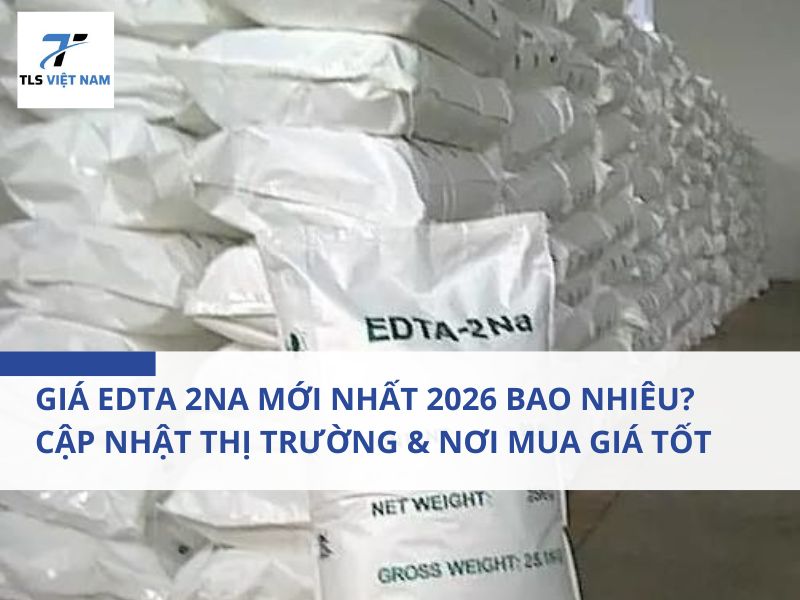 Giá EDTA 2Na Mới Nhất 2026 Bao Nhiêu? Cập Nhật Thị Trường & Nơi Mua Giá Tốt 2 Giá EDTA 2Na Mới Nhất 2026 Bao Nhiêu? Cập Nhật Thị Trường & Nơi Mua Giá Tốt
