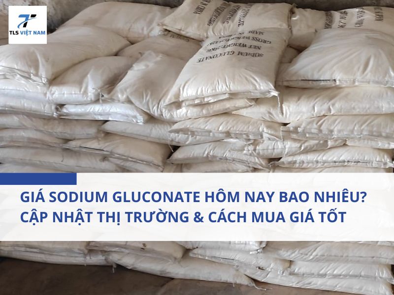 Giá Sodium Gluconate Hôm Nay Bao Nhiêu? Cập Nhật Thị Trường & Cách Mua Giá Tốt