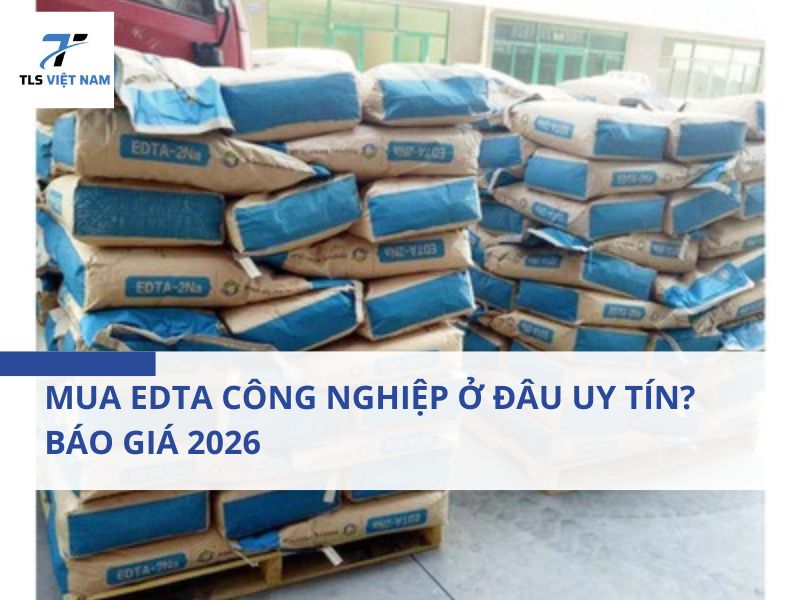 Mua EDTA Công Nghiệp Ở Đâu Uy Tín? Báo Giá 2026 2 Mua EDTA Công Nghiệp Ở Đâu Uy Tín? Báo Giá 2026