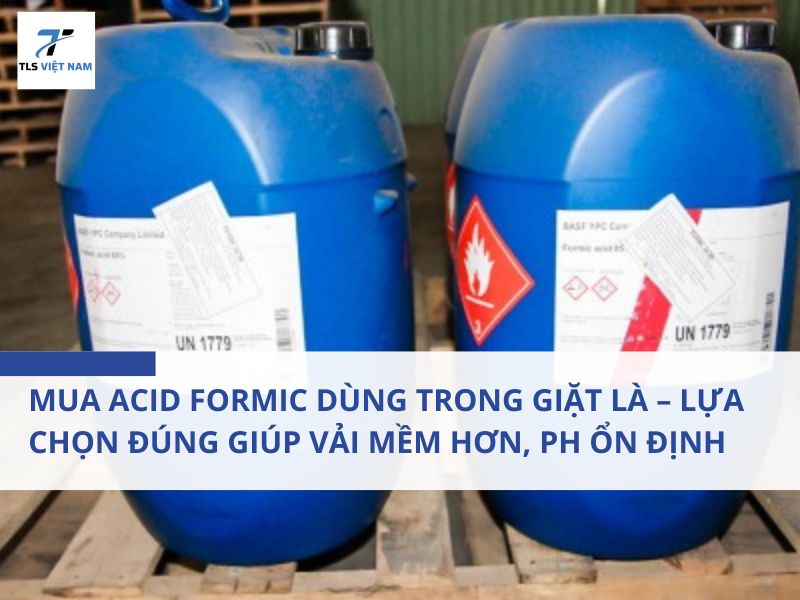Mua Acid Formic Dùng Trong Giặt Là – Lựa Chọn Đúng Giúp Vải Mềm Hơn, pH Ổn Định, Giảm Chi Phí 2 Mua Acid Formic Dùng Trong Giặt Là – Lựa Chọn Đúng Giúp Vải Mềm Hơn, pH Ổn Định, Giảm Chi Phí
