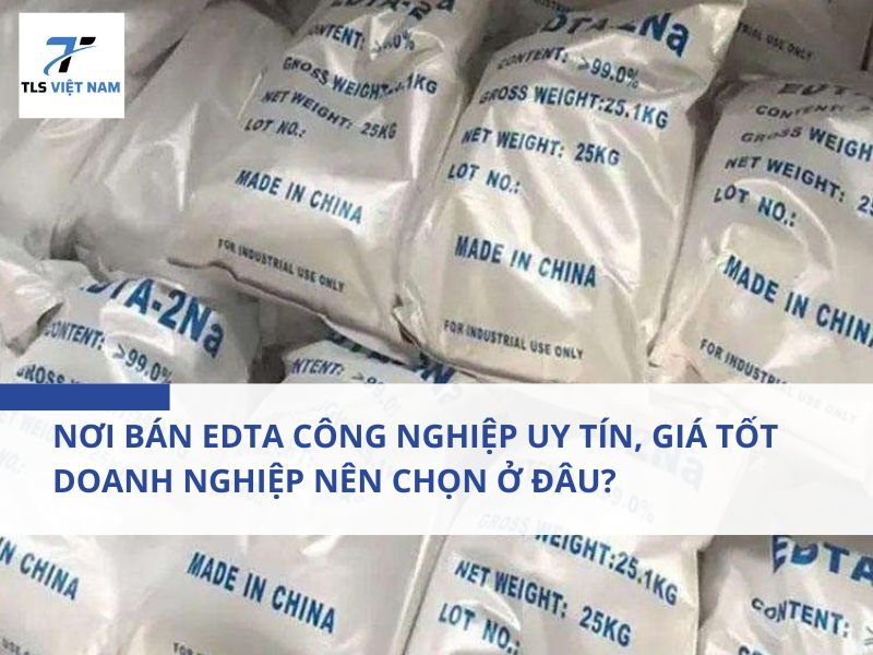 Nơi Bán EDTA Công Nghiệp Uy Tín, Giá Tốt – Doanh Nghiệp Nên Chọn Ở Đâu? 2 Nơi Bán EDTA Công Nghiệp Uy Tín, Giá Tốt – Doanh Nghiệp Nên Chọn Ở Đâu?