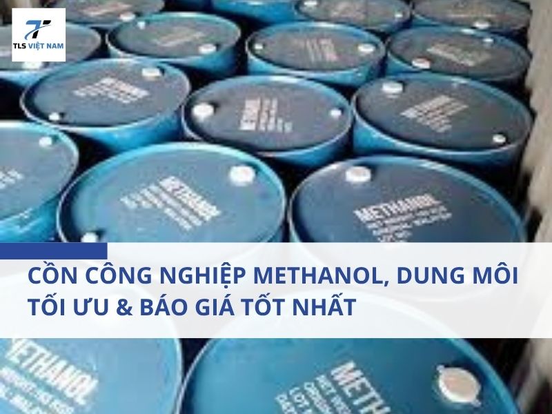 Cồn Công Nghiệp Methanol, Dung Môi Tối Ưu & Báo Giá Tốt Nhất 2026 2 Cồn Công Nghiệp Methanol, Dung Môi Tối Ưu & Báo Giá Tốt Nhất 2026