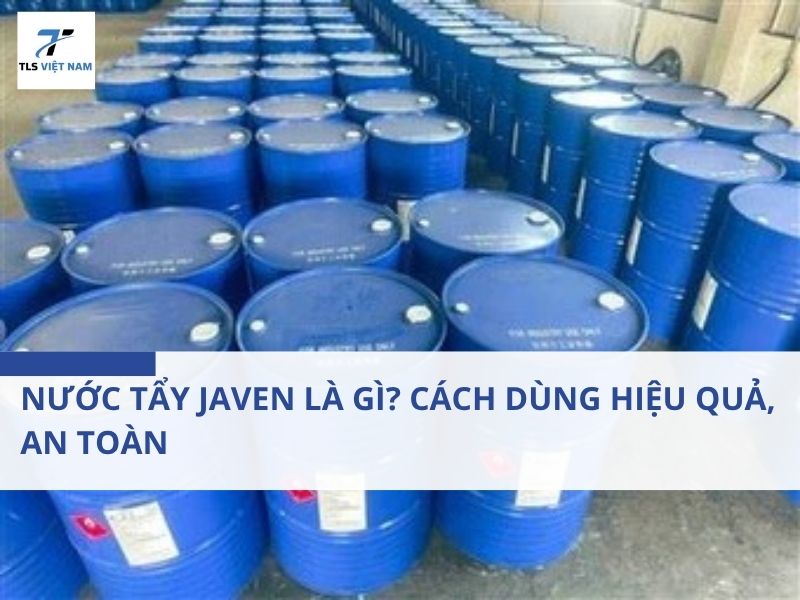 Nước Tẩy Javen Là Gì? Cách Dùng Hiệu Quả, An Toàn Và Những Điều Ít Người Nói Cho Bạn
