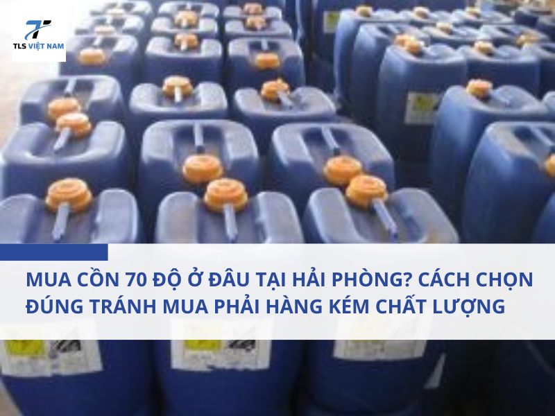 Mua Cồn 70 Độ Ở Đâu Tại Hải Phòng? Cách Chọn Đúng Tránh Mua Phải Hàng Kém Chất Lượng 2 Mua Cồn 70 Độ Ở Đâu Tại Hải Phòng? Cách Chọn Đúng Tránh Mua Phải Hàng Kém Chất Lượng